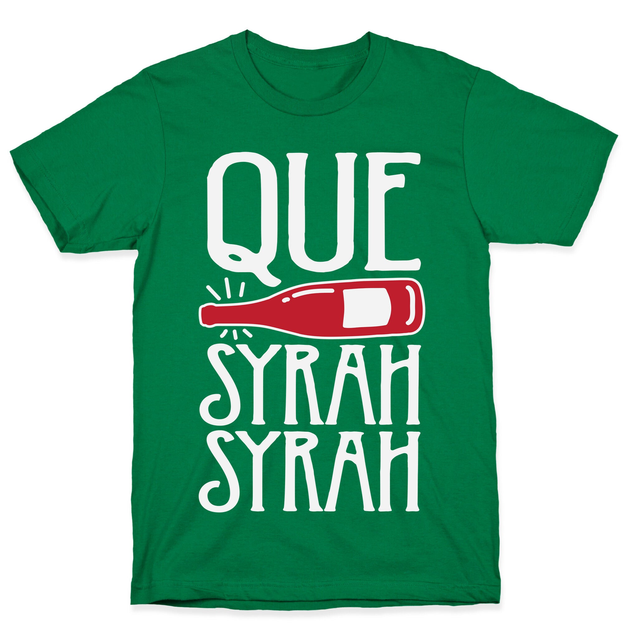 Que Syrah Syrah T-Shirt